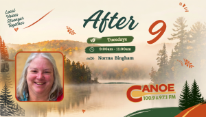 After Nine – Norma Bingham (“Home Help” with Mike Rahme, last Tuesday of every month 9:30-11am.)