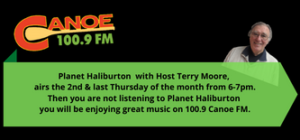 Planet Haliburton – Terry Moore  (6-7pm -2nd & last Thursday of the month)  OR Your Favourite Music 6:00 pm – 7:00 pm