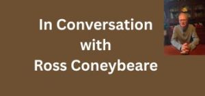 In Conversation with Ross Coneybeare