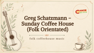 Greg Schatzmann – Sunday Coffee House (Folk Orientated)