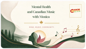 Mental Health with Monica/Canadian Music